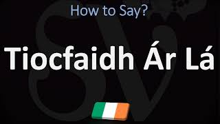 How to Pronounce Tiocfaidh ár lá CORRECTLY [upl. by Atteinotna]