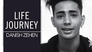 Life Journey  Its all about me  Danish Zehen [upl. by Bandur661]