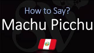 How to Pronounce Machu Picchu CORRECTLY [upl. by Schoenburg634]