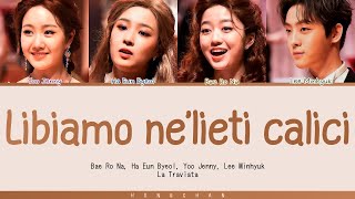 Bae Rona Ha Eun Byeol Yoo Jenny Lee Minhyuk  Libiamo Nelieti Calici Lyrics [upl. by Aehsel]