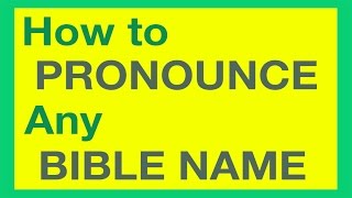 How To Pronounce Bible Names With Ease [upl. by Anne]