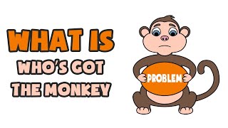 What is Who’s Got the Monkey  Explained in 2 min [upl. by Elboa]