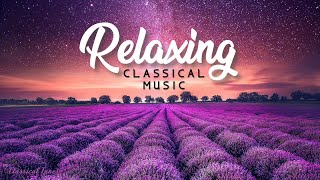 Relaxing Classical Music  Soothing Instrumental Classical Music  3 HOURS NONSTOP PLAYLIST [upl. by Naujtna]