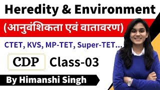 Target CTET2020  Heredity amp Environment by Himanshi Singh  Class03 [upl. by Eittocs375]