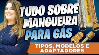 Mangueira para Gás Como escolher Tipo Modelo e Adaptadores [upl. by Aikimat563]