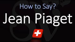 How to Pronounce Jean Piaget CORRECTLY [upl. by Tannenbaum]