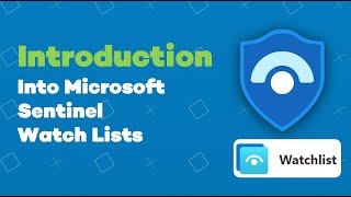 Introduction in Microsoft Sentinel Watch Lists [upl. by Ibbie420]