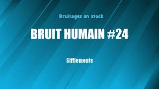 BRUIT HUMAIN 24 Sifflements bruitage gratuit [upl. by Sharpe825]