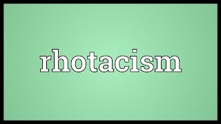 Rhotacism Meaning [upl. by Tedd]