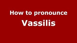 How to Pronounce Vassilis  PronounceNamescom [upl. by Lopes]