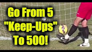 How To Juggle A Soccer Ball  quotFrom 5 to 500quot [upl. by Adamok]