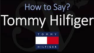 How to Pronounce Tommy Hilfiger CORRECTLY [upl. by Tommy]