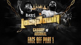 LOCK DOWN FACE OFF CASSIDY VS ARSONAL PT1 10619 [upl. by Aleunam372]