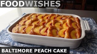 Baltimore Peach Cake  Food Wishes [upl. by Awad]