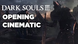 Dark Souls 3 Opening Cinematic [upl. by Hatty]